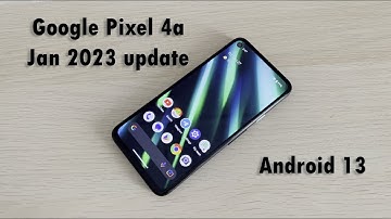 Google Pixel 4a January 2023 Update!