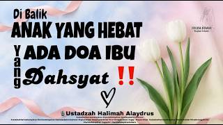 BEHIND EVERY GREAT CHILD IS A MOTHER'S POWERFUL PRAYER !! ||🎙️USTADZAH HALIMAH ALAYDRUS