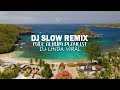 DJ SLOW REMIX TERBARU BASS ALBUM 2024 | TOP TRENDING HOT TIKTOK ENAK BUAT SANTAI 2024 | DJ Unity Mp3 Song