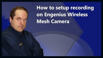 How to setup recording on Engenius Wireless Mesh Camera