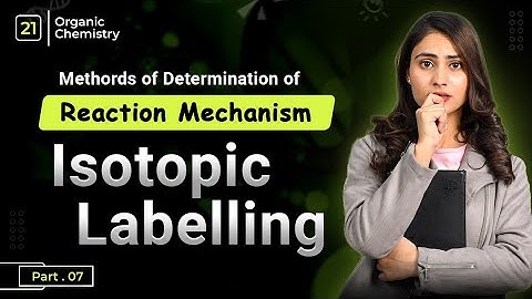 Isotopic labelling organic chemistry | methods of determination of reaction mechanism | catchy study