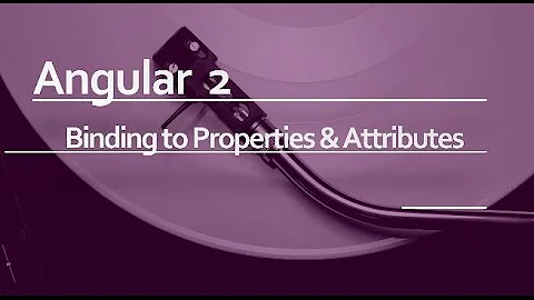 Angular 2 Beginner Tutorial #9 : Binding to property and attributes