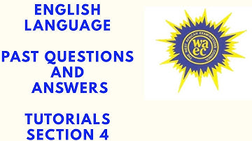 ENGLISH LANGUAGE PAST QUESTIONS AND ANSWERS FOR WAEC WASSCE. ONLINE EDUCATION. ENGLISH.