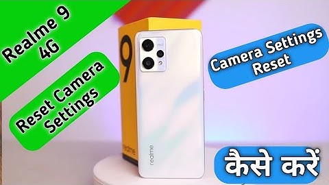 Reset Camera settings in Realme 9,Camera settings in Realme 9,Realme 9 me camera setting Reset Kare