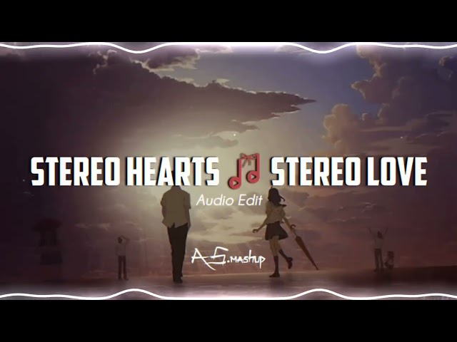 Stereo hearts X Stereo love [Audio Edit] class=