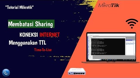 Cara Membatasi Sharing Koneksi Internet Menggunakan TTL Di Mikrotik
