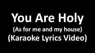 You Are Holy as For Me And My Housekaraoke S 