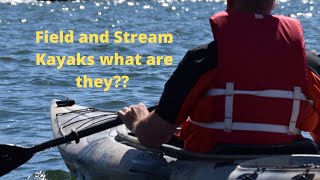 Field and stream kayaks what are they? Do I need one?