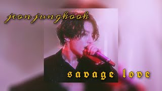 Jeon Jungkook ✕ Savage Love -「FMV」