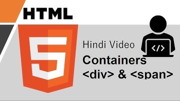 HTML tutorial for beginners in Hindi #33 | Containers - Div and Span Tags