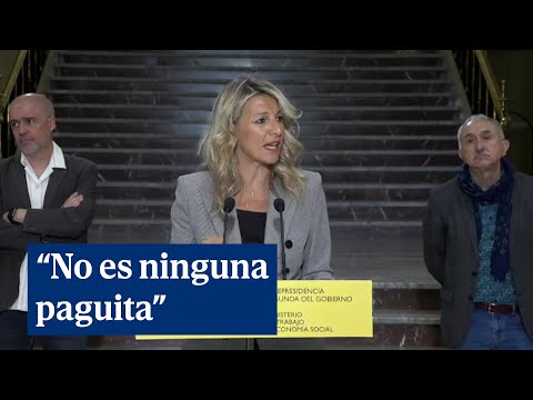 Yolanda Díaz: "No es ninguna paguita, es un derecho de las personas trabajadoras"