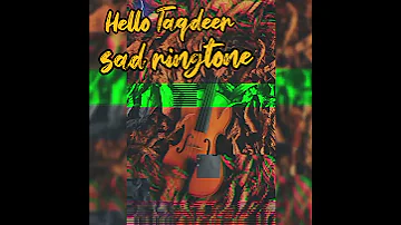Hello Taqdeer 😔😔/sad violin ringtone &  subscribe now