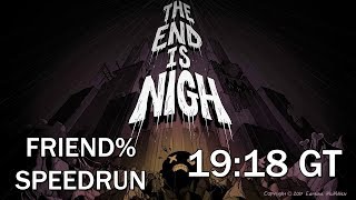 The End Is Nigh - Friend% Speedrun - 19:18 GT