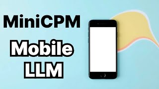 MiniCPM v2 : LLM for mobiles and phones