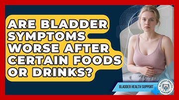 Are Bladder Symptoms Worse After Certain Foods or Drinks? | Bladder Health Support News