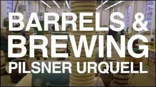 Pilsner Urquell: Barrels and Brewing