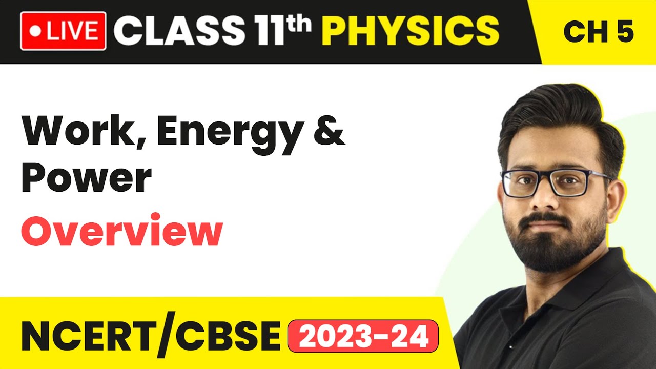 Work, Energy and Power - Overview | Class 11 Physics Chapter 5 (LIVE ...