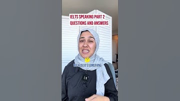IELTS Speaking Part 2 Questions and Answers