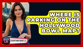 Where Is Parking on the Hollywood Bowl Map? | Everything About LA How Can I Find Cheap Parking For Hollywood Bowl Concerts Everything About La