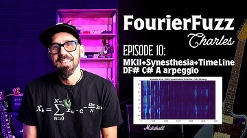 Ep10:  Chase Bliss  MKII + GFI System  Synesthesia +  Strymon  Timeline : DF# C# A Spectrogram