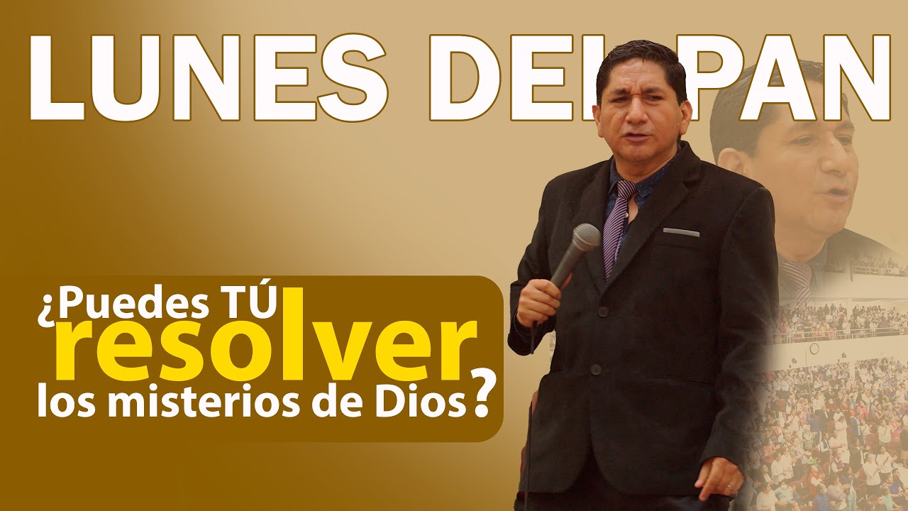 ¿Puedes tú resolver los misterios de Dios? Pb. Pedro Pablo Juárez  | Lunes del pan 10/02/2025