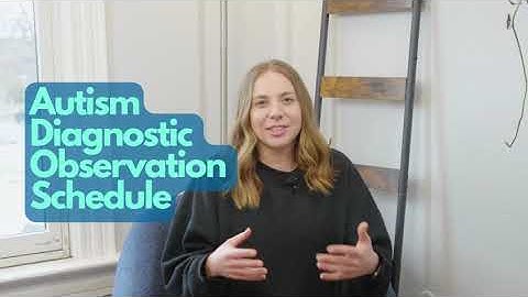 What is ADOS (Autism Diagnostic Observation Schedule EXPLAINED)