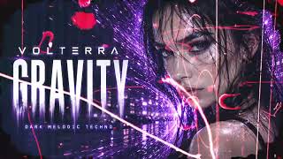 GRAVITY ⚡ | Dark Melodic Techno That Pulls You In — VOLTERRA