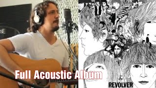 The Beatles - Revolver Full Acoustic Album by Jonathan Di Renzo