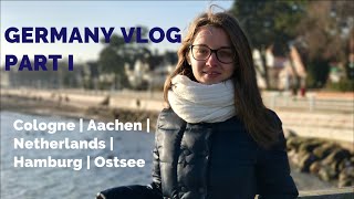 Germany Vlog 2017| Part 1| Cologne| Aachen| Netherlands| Hamburg| Ostsee