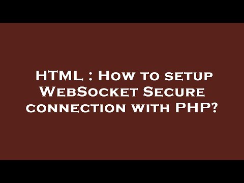HTML : How to setup WebSocket Secure connection with PHP?