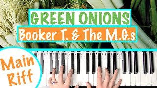 Video thumbnail of "How to play GREEN ONIONS - Booker T. & The MGs Piano / Organ Tutorial (Main Riff)"
