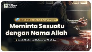 🔴[ LIVE ] 44. MEMINTA SESUATU DENGAN NAMA ALLAH | Ustadz Abu Ibrahim Muhammad Ali