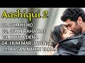 Aashiqui 2 All Songs | Aditya Roy Kapoor &amp; Shraddha Kapoor | Filmy Jukebox