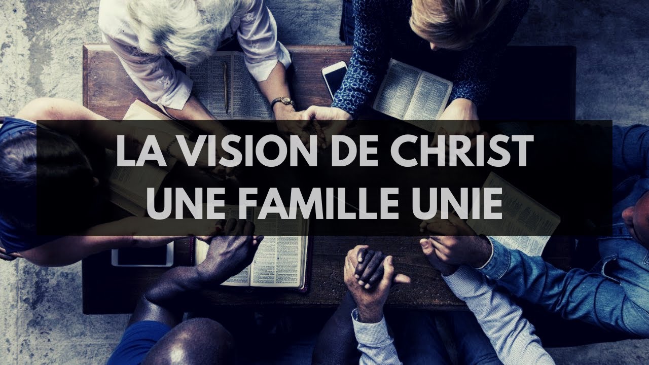 La Vision De Christ Une Famille Unie Luck Ondias Souna Youtube