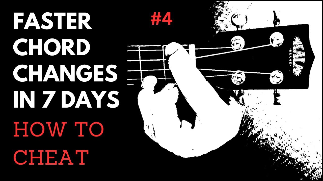 Faster Chord Changes in 7 Days 4 HOW TO CHEAT! How to Switch Chords