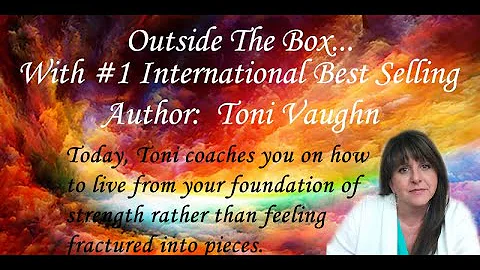 Outside the Box with Toni Vaughn - Your Foundation...