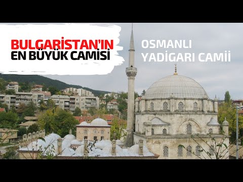 Tombul Camii Hakkında İnanılmaz Gerçekler | Bulgaristan’ın En Büyük Camisi