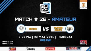 Mushq vs Lahore Giants - Match # 26 - Amateur - The Hundred Balls - Part 2