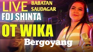 LIVE OT WIKA SHOW BABATAN SAUDAGAR (PENGAYUT) BERGOYANG !!