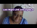 Late night live with cyndy b