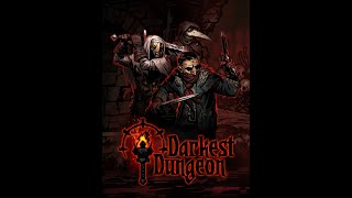 Back into the pit! Darkest Dungeon! | Music credit: Karl Casey at White Bat Audio