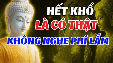 Lời Phật Dạy: Hết Khổ Là Có Thật – Hiểu Đúng Về Nghiệp Và Buông Bỏ Đúng Cách | Phật Pháp Nhiệm Màu