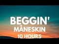Mneskin  beggin 10 hours