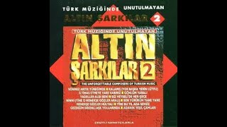 Altın Şarkılar 2 - Gönlüm Yaralı Bilmiyorum Yâr Bana N’oldu