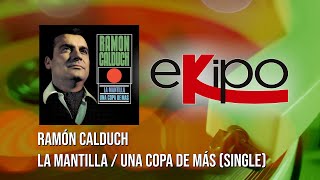 Ramón Calduch - La Mantilla / Una Copa de Más (Single) by eKipo 482 views 1 year ago 5 minutes, 34 seconds