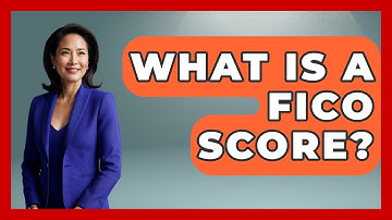 What Is A FICO Score? - Your Guide to Budgeting
