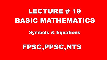 Symbols and equations | basic mathematics lec 19 | ppsc - fpsc - NTS