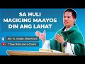 SA HULI MAGIGING MAAYOS DIN ANG LAHAT | FR. FIDEL ROURA