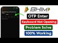 Bhim App OTP Enter Keyboard Not Showing | Bhim App OTP Keyboard Not Opening | Keyboard Not Working