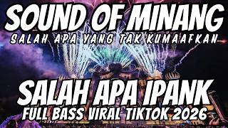 DJ SALAH APA IPANK - SALAH APA YANG TAK KUMAAFKAN VIRAL TIKTOK REMIX BREAKBEAT FULL BASS 2026
